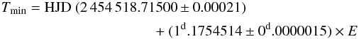 \begin{eqnarray*} T_{\rm min} = {\rm HJD}~(2\,454\,518{.}71500\pm0{.}00021) + (1^{\rm d}{.}1754514\pm0^{\rm d}{.}0000015)\times E \:\, \end{eqnarray*}