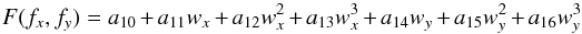 \begin{equation} \label{eqfwhm} F(f_x,f_y) = a_{10} + a_{11} w_x + a_{12}w_x^{2}+ a_{13}w_x^{3} + a_{14} w_y + a_{15}w_y^{2}+ a_{16}w_y^{3} \end{equation}