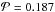 \hbox{$\mathcal{P}=0.187$}