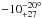 \hbox{${-10^{ - 20 }_{ + 27} }^{\circ}$}