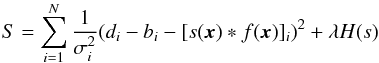 \begin{equation} \label{eq:meritfct} S = \displaystyle\sum_{i=1}^{N}\frac{1}{\sigma_{i}^{2}} (d_{i}-b_{i}- [s (\vec{x}) \ast f(\vec{x})]_{i})^{2} + \lambda H(s) \end{equation}