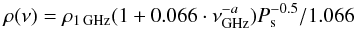 \begin{equation} \rho(\nu) = \rho_{1\,\mathrm{GHz}}(1 + 0.066\cdot\nu_{\mathrm{GHz}}^{-a})P_{\mathrm{s}}^{-0.5}/1.066 \label{eq:rho_nu} \end{equation}