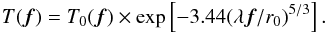 \begin{eqnarray} T(\vec{f}) = T_{0} (\vec{f}) \times \exp\left[-3.44 (\lambda \vec{f}/r_{0})^{5/3}\right]. \label{A1} \end{eqnarray}