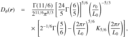 \begin{eqnarray} D_{\phi}(\vec{ r})& =& \frac{\Gamma(11/6)}{2^{11/6} \pi^{8/3}} \left[\frac{24}{5} \Gamma \left(\frac{6}{5} \right) \right]^{5/6} \left( \frac{r_{0}}{L_0} \right)^{-5/3} \nonumber\\ &&\times~ \left[2^{-1/6} \Gamma \left( \frac{5}{6} \right) - \left( \frac{2 \pi r}{L_0} \right)^{5/6} K_{5/6} \left( \frac{2 \pi r}{L_0} \right) \right], \label{eq:SF} \end{eqnarray}