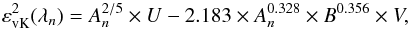 \begin{equation} \varepsilon_{\rm vK}^{2} ({\bf \lambda}_{n})= A_{n}^{2/5} \times U - 2.183 \times A_{n}^{0.328} \times B^{0.356} \times V, \label{tokoF2} \end{equation}