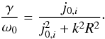 \begin{equation} \frac{\gamma }{{{\omega }_{0}}}=\frac{{{j}_{0,i}}}{j_{0,i}^{2}+{{k}^{2}}{{R}^{2}}}\cdot \end{equation}
