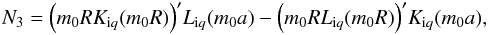 \begin{equation} {{N}_{3}}={{\left( {{m}_{0}}R{{K}_{{\rm i}q}}({{m}_{0}}R) \right)}^{\prime }}{{L}_{{\rm i}q}}({{m}_{0}}a)-{{\left( {{m}_{0}}R{{L}_{{\rm i}q}}({{m}_{0}}R) \right)}^{\prime }}{{K}_{{\rm i}q}}({{m}_{0}}a), \end{equation}