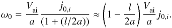 \begin{equation} \omega_0 =\frac{V_{\rm ai}^{{}}}{a}\frac{j_{0,i}^{{}}}{(1+(l/2a))}\approx \left( 1-\frac{l}{2a} \right)\frac{V_{\rm ai}^{{}}}{a}{{j}_{0,i}}. \end{equation}