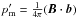 \hbox{$p'_{\rm m} = \frac{1}{{4\pi }}({\vec{B}} \cdot {\vec{b}})$}