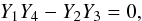 \begin{equation} Y_{1}{{Y}_{4}}-{{Y}_{2}}{{Y}_{3}}=0, \end{equation}
