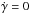 \hbox{$\dot{\gamma }=0$}
