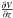 \hbox{$\frac{\partial V}{\partial z}$}