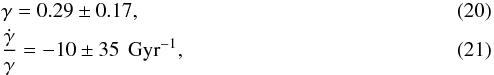\begin{eqnarray} &&\gamma =0.29\pm 0.17, \\ &&\frac{\dot{\gamma }}{\gamma }=-10\pm 35\,{\rm~Gyr}^{-1} , \end{eqnarray}