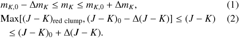 \begin{eqnarray} &&m_{K,0}-\Delta m_K \le m_K \le m_{K,0}+\Delta m_K,\\ &&{\rm Max}[(J-K)_{{\rm red\ clump}},(J-K)_0-\Delta (J-K)]\le (J-K)\\ &&\,\,\,\,\,\le (J-K)_0+\Delta (J-K).\notag \end{eqnarray}