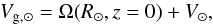 \begin{equation} V_{\rm g,\odot }=\Omega (R_\odot ,z=0)+V_\odot , \end{equation}