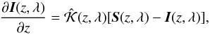 \begin{equation} \frac{\partial \ve{I}(z,\lambda)}{\partial z} = \hat{\mathcal{K}}(z,\lambda)[\ve{S}(z,\lambda) - \ve{I}(z,\lambda)] , \label{equation:rtez} \end{equation}