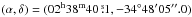 \hbox{$(\alpha,\delta)=(02^{\rm h}38^{\rm m}40\, \fs 1,-34^{\circ}48\arcmin05\arcsec.0)$}
