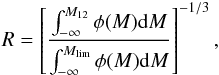 \begin{eqnarray*} R=\left[ \frac{\int_{-\infty}^{M_{12}} \phi(M) {\rm d}M}{\int_{-\infty}^{M_{\rm lim}} \phi(M) {\rm d}M} \right]^{-1/3}, \end{eqnarray*}