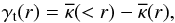 \begin{equation} \gamma_{\rm t}(r)=\overline{\kappa}(<r)-\overline{\kappa}(r), \end{equation}