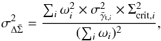 \begin{equation} \label{eq:disp} \sigma_{\Delta\tilde{\Sigma}}^{2}=\frac{\sum_{i}\omega_{i}^{2}\times\sigma_{\tilde{\gamma}_{{\rm t},i}}^{2}\times\Sigma_{\mathrm{crit},i}^2}{(\sum_{i}\omega_{i})^{2}}, \end{equation}