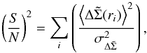 \begin{equation} \label{eq:sn} \left(\frac{S}{N}\right)^2=\sum_i\left(\frac{\left<\Delta\tilde{\Sigma}(r_i)\right>^2}{\sigma_{\Delta\tilde{\Sigma}}^{2}}\right), \end{equation}