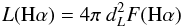 \begin{eqnarray} L(\mathrm{H}\alpha)=4\pi~d_L^2 F(\mathrm{H}\alpha) \end{eqnarray}