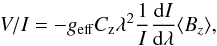 \begin{equation} V/I = -g_{\rm eff} C_{\rm z} \lambda^2 \frac{1}{I} \frac{{\rm d}I}{{\rm d}\lambda}\bz, \end{equation}