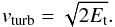 \begin{equation} v_{\rm turb} = \sqrt{2E_{\rm t}}.\vspace*{-2mm} \end{equation}