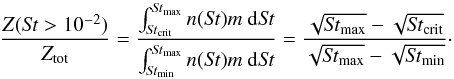 \begin{equation} \label{ratio} \frac{Z({\it St}>10^{-2})}{Z_{\rm tot}} = \frac{\int_{{\it St}_{\rm crit}}^{{\it St}_{\rm max}} n({\it St})m\ {\rm d}{\it St}}{\int_{{\it St}_{\rm min}}^{{\it St}_{\rm max}} n({\it St})m\ {\rm d}{\it St}} = \frac{\sqrt{{\it St}_{\rm max}}-\sqrt{{\it St}_{\rm crit}}}{\sqrt{{\it St}_{\rm max}}-\sqrt{{\it St}_{\rm min}}}\cdot \end{equation}