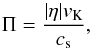 \begin{equation} \label{pi} \Pi = \frac{|\eta| v_{\rm K}}{c_{\rm s}}, \end{equation}
