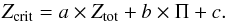 \begin{equation} \label{zcrit} Z_{\rm crit} = {a} \times Z_{\rm tot} + {b} \times \Pi + {c}. \end{equation}