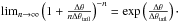 \hbox{$ \lim_{ n \rightarrow \infty } \left( 1 + \frac{ \Delta\theta }{ n \Delta\theta\sub{tail} } \right)^{-n} = \exp \left( \frac{ \Delta\theta }{ \Delta\theta\sub{tail} } \right)\cdot $}