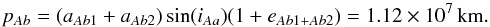 \begin{equation} p_{Ab}=(a_{Ab1}+a_{Ab2})\sin(i_{Aa})(1+e_{Ab1+Ab2})=1.12 \times 10^7\,{\rm km}. \end{equation}
