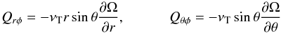 \begin{equation} Q_{r\phi}= -\nu_{\rm T} r \sin\theta\frac{\partial \Om}{\partial r}, \ \ \ \ \ \ \ \ \ \ \ \ Q_{\theta\phi}= -\nu_{\rm T} \sin\theta\frac{\partial \Om}{\partial \theta} \label{Qphi} \end{equation}