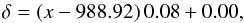 \appendix \setcounter{section}{1} \begin{equation} \delta = (x - 988.92)\,0.08 + 0.00, \end{equation}