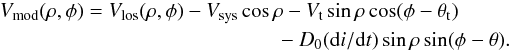\begin{eqnarray} V_{\rm mod}(\rho,\phi) = V_{\rm los}(\rho,\phi) - V_{\rm sys} \cos \rho - V_{\rm t} \sin \rho \cos(\phi - \theta_{\rm t}) \nonumber\\- D_0 ({\rm d}i/{\rm d}t) \sin \rho \sin(\phi - \theta). \end{eqnarray}