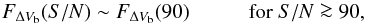 \appendix \setcounter{section}{2} \begin{equation} F_{\Delta V_{\rm b}}(S/N) \sim F_{\Delta V_{\rm b}}(90) \hspace{1cm} {\rm for} \ S/N \ga 90, \label{eqc4} \end{equation}