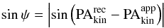 \begin{equation} \label{psi} \sin \psi = \left| \sin\left({\rm PA}_{\rm kin}^{\rm rec}-{\rm PA}_{\rm kin}^{\rm app}\right) \right| \end{equation}