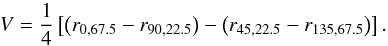 \begin{eqnarray*} V = \frac{1}{4}\left[\left(r_{0,67.5} - r_{90,22.5}\right) - \left(r_{45,22.5} - r_{135,67.5}\right)\right].\;\;\;\;\;\;\;\;\;\;\;\; \end{eqnarray*}