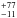 \hbox{$_{-11}^{+77}$}