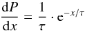 \begin{equation} \frac{\dd P}{\dd x} = \frac{1}{\tau} \cdot {\rm e} ^ { -x/\tau } \label{q:e1} \end{equation}