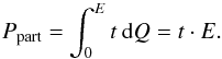 \begin{equation} P_{\rm part} = \int_0^E t \: \dd Q = t \cdot E . \end{equation}
