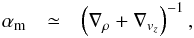 \begin{eqnarray} \am & \simeq & \left(\nabla_{\rho}+\nabla_{v_{z}}\right)^{-1},\label{eq:mass_mixing_length} \end{eqnarray}