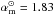 \hbox{$\am^{\odot}=1.83$}