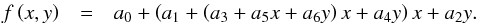 \appendix \setcounter{section}{2} \begin{eqnarray} f\left(x,y\right) & = & a_{0}+\left(a_{1}+\left(a_{3}+a_{5}x+a_{6}y\right)x+a_{4}y\right)x+a_{2}y.\label{eq:hgl} \end{eqnarray}