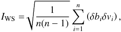 \begin{equation} I_{\rm WS} = \sqrt[]{\frac{1}{n(n - 1)}}\sum_{i=1}^{n}\left(\delta b_i \delta v_i \right), \label{eqstet} \end{equation}