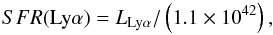 \begin{equation} \label{kenn} SFR({\rm Ly}\alpha)=L_{{\rm Ly}\alpha}/\left(1.1\times10^{42}\right), \end{equation}