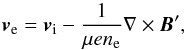 \begin{equation} \ve = \vi - \frac{1}{\mu e n_{\rm e}} \nabla \times \vec{B}', \label{eq:ve} \end{equation}