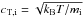 \hbox{$c_{\rm T,i} = \sqrt{k_{\rm B} T/m_{\rm i}}$}