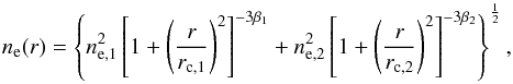\begin{equation} \label{gasdens} n_{\rm e} (r)=\left\{n_{\rm e,1}^2\left[1+\left(\frac{r}{r_{\rm c,1}}\right)^2\right]^{-3\beta_1}+n_{\rm e,2}^2\left[1+\left(\frac{r}{r_{\rm c,2}}\right)^2\right]^{-3\beta_2}\right\}^{\frac{1}{2}}, \end{equation}